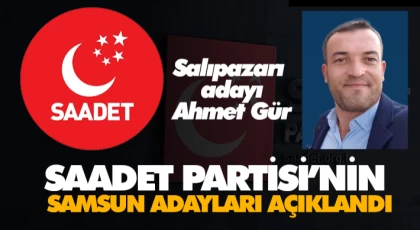 Saadet Partisi’nin Samsun’daki Adayları Açıklandı