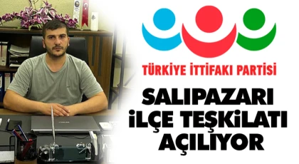 Türkiye İttifakı Partisi Salıpazarı İlçe Başkanlığı Açılıyor