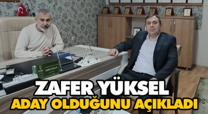 Zafer Yüksel Aday Olduğunu Açıkladı