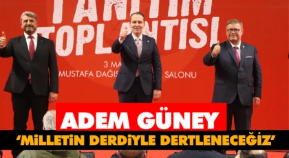 Adem Güney : ‘Milletin Derdiyle Dertleneceğiz’