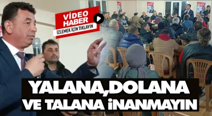 Alim Çakır, ‘Yalana,dolana ve talana inanmayın’