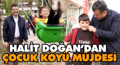 Halit Doğan’dan Çocuk Köyü Müjdesi