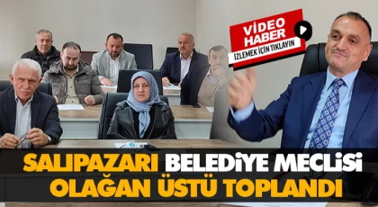 Salıpazarı Belediye Meclisi Olağan Üstü Toplandı