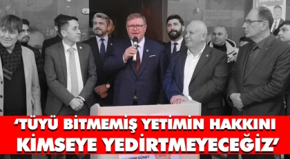 ‘Tüyü Bitmemiş Yetimin Hakkını Kimseye Yedirtmeyeceğiz’