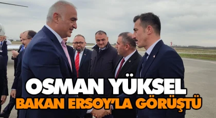 Yüksel Bakan Ersoy’la Görüştü