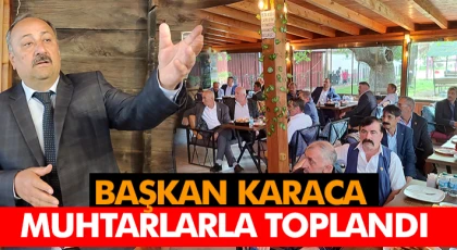 Başkan Karaca, Muhtarlarla Toplandı