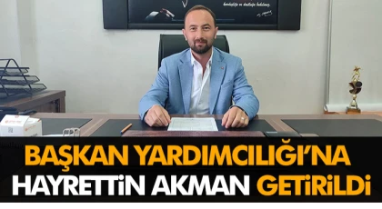 Başkan Yardımcılığı’na Hayrettin Akman Getirildi