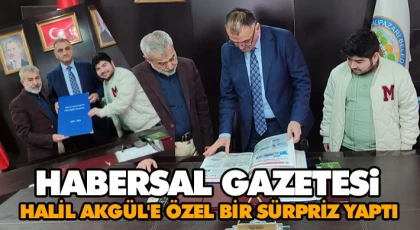 Habersal Gazetesi, Halil Akgül'e Özel Bir Sürpriz Yaptı