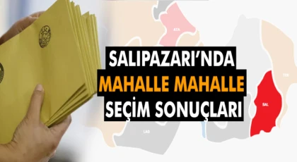 Salıpazarı’nda Mahalle Mahalle Seçim Sonuçları