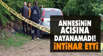 Annesinin Acısına Dayanamadı! İntihar Etti