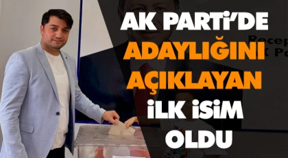 Ak Parti İlçe Başkanlığına Adaylığını Açıklayan İlk İsim Oldu