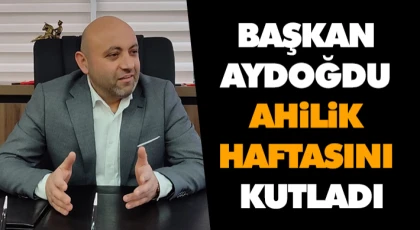 Başkan Aydoğdu Ahilik Haftasını Kutladı