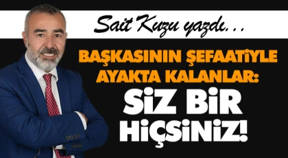 Başkasının Şefaatiyle Ayakta Kalanlar: Siz Bir Hiçsiniz!
