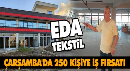 Çarşamba'da 250 Kişiye Fırsatı…Eda Tekstil!