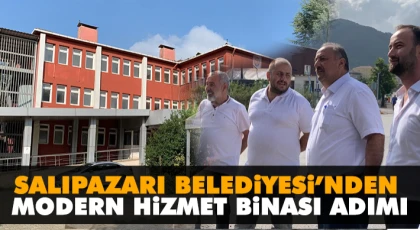 Salıpazarı Belediyesi’nden Modern Hizmet Binası Adımı