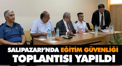 Salıpazarı’nda Eğitim Güvenliği Toplantısı Yapıldı