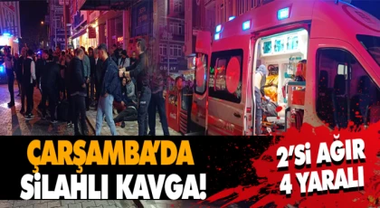 Çarşamba’da Silahlı Kavga: 2’si Ağır 4 Yaralı