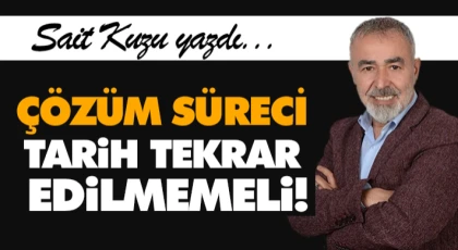 Çözüm Süreci: Tarih Tekrar Edilmemeli!