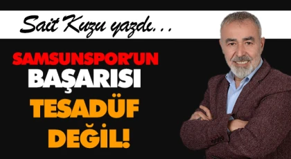 Samsunspor’un Başarısı Tesadüf Değil!