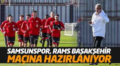 Samsunspor, Rams Başakşehir FK Maçına Hazırlanıyor