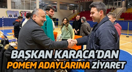 Başkan Karaca'dan Pomem Adaylarına Ziyaret