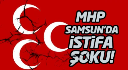 MHP Samsun’da İstifa Şoku!