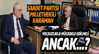 Milletvekili Karaman “Yolsuzlukla Mücadele Edilmeli”