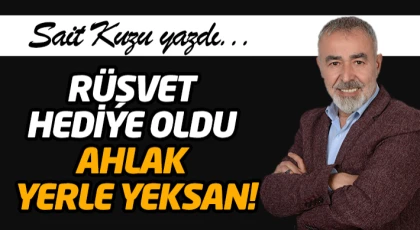 Rüşvet Hediye Oldu, Ahlak Yerle Yeksan!