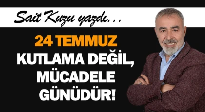 24 Temmuz: Kutlama Değil, Mücadele Günüdür!