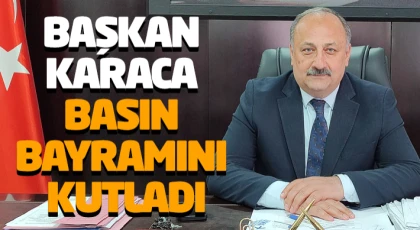 Başkan Karaca, Basın Bayramını Kutladı