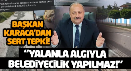 Başkan Karaca’dan Sert Tepki: “Yalanla, Algıyla Belediyecilik Yapılmaz!”
