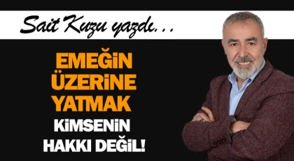  Emeğin Üzerine Yatmak Kimsenin Hakkı Değil!