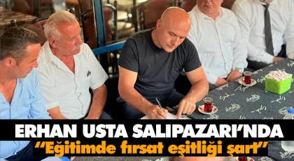 Erhan Usta Salıpazarı’nda, “Eğitimde Fırsat Eşitliği Şart”