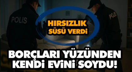 Borçları Yüzünden Kendi Evini Soydu! Hırsızlık Süsü Verdi