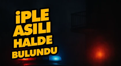 İple Asılı Halde Bulundu