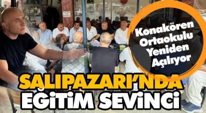 Salıpazarı’nda Eğitim Sevinci: Konakören Ortaokulu Yeniden Açılıyor