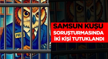 Samsun Kuşu Soruşturmasında İki Kişi Tutuklandı