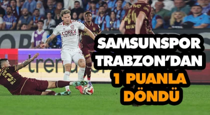 Samsunspor Trabzon’dan 1 Puanla Döndü