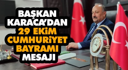 Başkan Karaca’dan 29 Ekim Cumhuriyet Bayramı Mesajı
