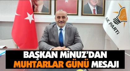 Başkan Minuz’dan Muhtarlar Günü Mesajı