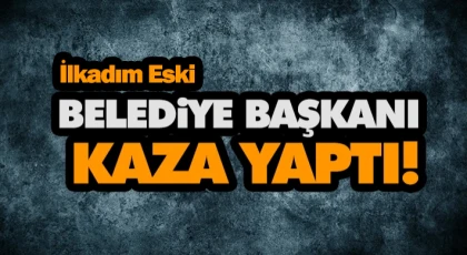 Belediye Başkanı Kaza Yaptı!