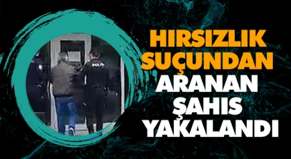 Hırsızlık Suçundan Aranan Şahıs Yakalandı
