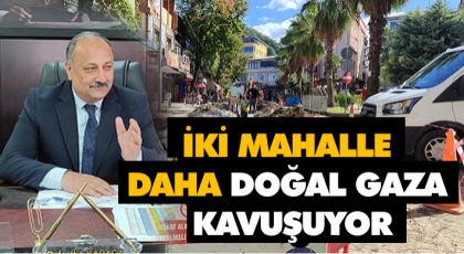 İki Mahalle Daha Doğalgaza Kavuşuyor