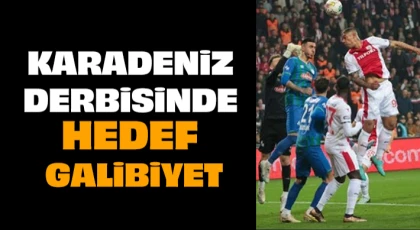 Karadeniz Derbisinde Hedef Galibiyet