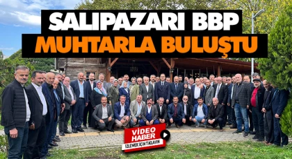 Salıpazarı’nda BBP Muhtarlarla Buluştu