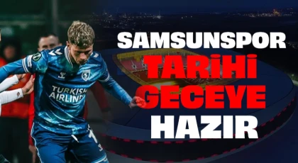 Samsunspor Tarihi Geceye Hazır