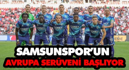 Samsunspor’un Avrupa Serüveni Başlıyor