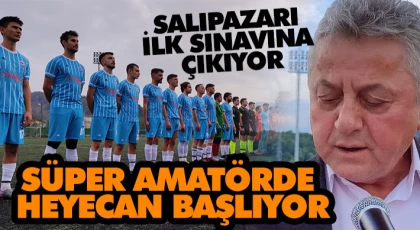 Süper Amatörde Heyecan Başlıyor: Salıpazarı İlk Sınavına Çıkıyor
