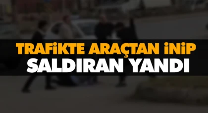 Trafikte Araçtan İnip Saldıran Yandı
