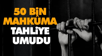 50 Bin Mahkûma Tahliye Umudu